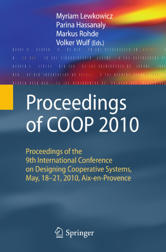 Proceedings of COOP 2010: Proceedings of the 9th International Conference on Designing Cooperative Systems, May, 18-21, 2010, Aix-en-Provence