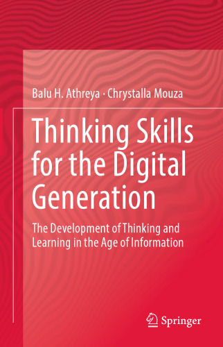 Thinking Skills for the Digital Generation: The Development of Thinking and Learning in the Age of Information