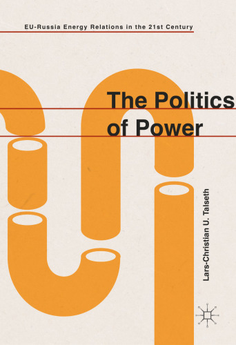The Politics of Power: EU-Russia Energy Relations in the 21st Century