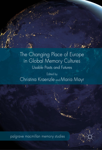 The Changing Place of Europe in Global Memory Cultures: Usable Pasts and Futures