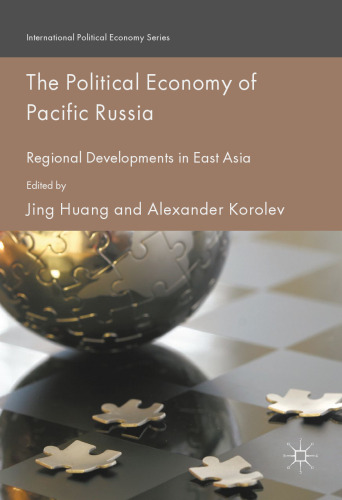 The Political Economy of Pacific Russia : Regional Developments in East Asia