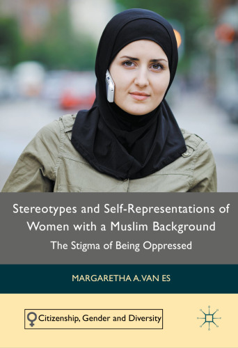 Stereotypes and Self-Representations of Women with a Muslim Background: The Stigma of Being Oppressed