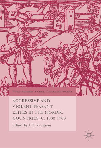 Aggressive and Violent Peasant Elites in the Nordic Countries, C. 1500-1700