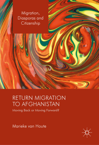Return Migration to Afghanistan: Moving Back or Moving Forward? 