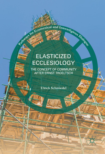 Elasticized Ecclesiology: The Concept of Community after Ernst Troeltsch