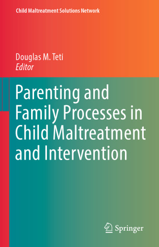 Parenting and Family Processes in Child Maltreatment and Intervention
