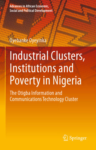 Industrial Clusters, Institutions and Poverty in Nigeria: The Otigba Information and Communications Technology Cluster