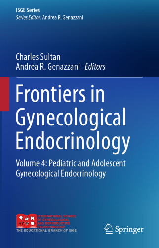 Frontiers in Gynecological Endocrinology, Volume 4: Pediatric and Adolescent Gynecological Endocrinology