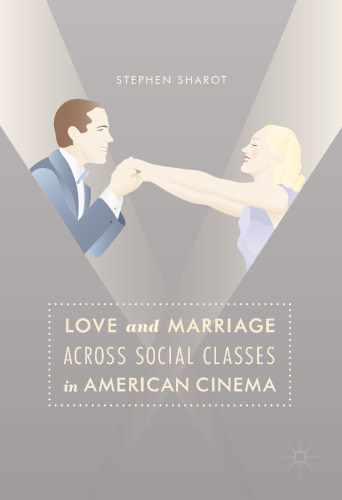 Love and Marriage Across Social Classes in American Cinema