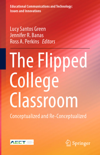 The Flipped College Classroom: Conceptualized and Re-Conceptualized