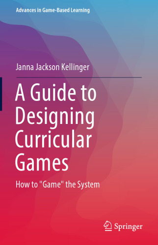 A Guide to Designing Curricular Games: How to "Game" the System