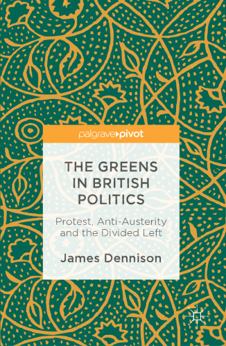 The Greens in British Politics: Protest, Anti-Austerity and the Divided Left
