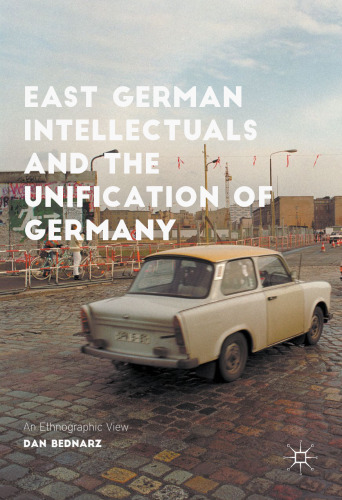 East German Intellectuals and the Unification of Germany: An Ethnographic View