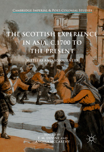 The Scottish Experience in Asia, c.1700 to the Present: Settlers and Sojourners