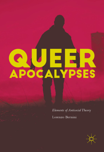 Queer Apocalypses: Elements of Antisocial Theory