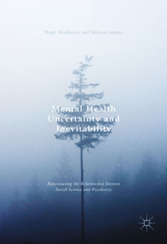 Mental Health Uncertainty and Inevitability: Rejuvenating the Relationship between Social Science and Psychiatry