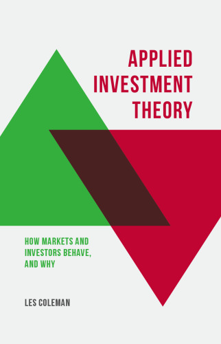 Applied Investment Theory: How Markets and Investors Behave, and Why