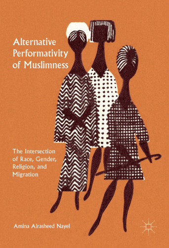 Alternative Performativity of Muslimness: The Intersection of Race, Gender, Religion, and Migration