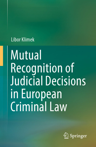 Mutual Recognition of Judicial Decisions in European Criminal Law
