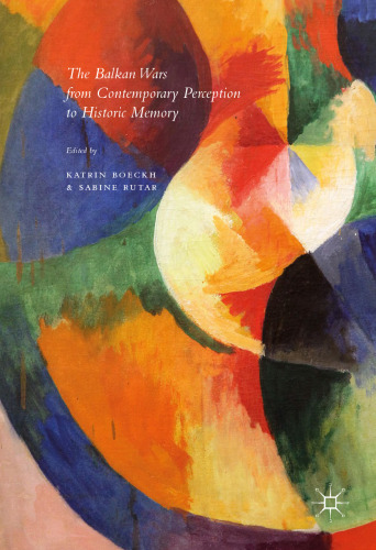 The Balkan Wars from Contemporary Perception to Historic Memory
