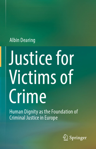 Justice for Victims of Crime: Human Dignity as the Foundation of Criminal Justice in Europe