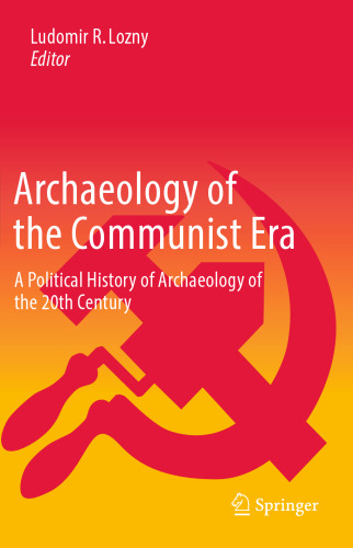 Archaeology of the Communist Era: A Political History of Archaeology of the 20th Century