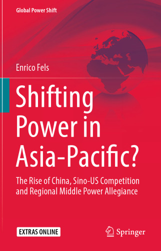 Shifting Power in Asia-Pacific?: The Rise of China, Sino-US Competition and Regional Middle Power Allegiance
