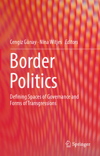 Border Politics: Defining Spaces of Governance and Forms of Transgressions