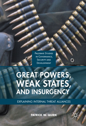 Great Powers, Weak States, and Insurgency: Explaining Internal Threat Alliances