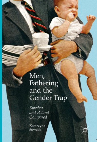 Men, Fathering and the Gender Trap: Sweden and Poland Compared