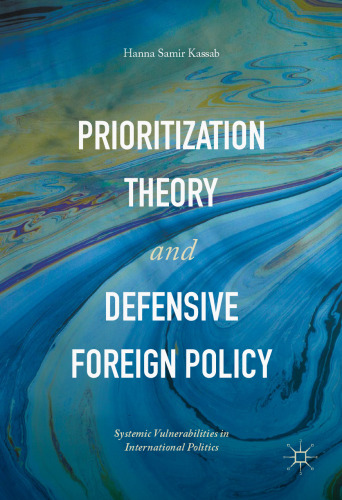 Prioritization Theory and Defensive Foreign Policy : Systemic Vulnerabilities in International Politics