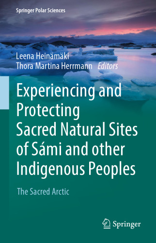 Experiencing and Protecting Sacred Natural Sites of Sámi and other Indigenous Peoples: The Sacred Arctic