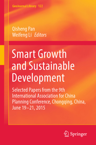 Smart Growth and Sustainable Development: Selected Papers from the 9th International Association for China Planning Conference, Chongqing, China, June 19 - 21, 2015