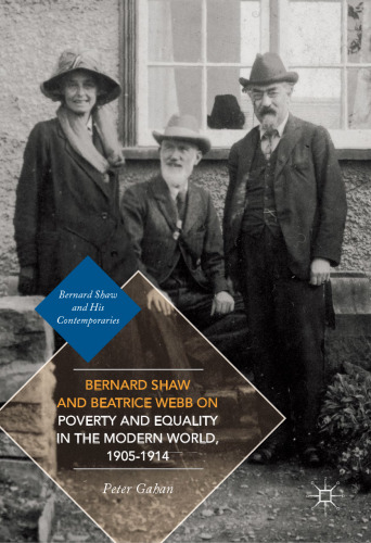 Bernard Shaw and Beatrice Webb on Poverty and Equality in the Modern World, 1905–1914