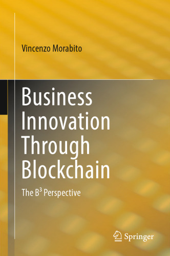 Business Innovation Through Blockchain: The B³ Perspective