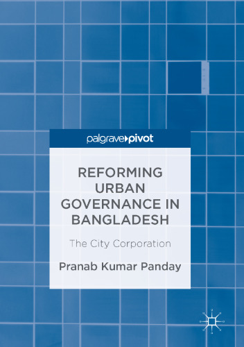 Reforming Urban Governance in Bangladesh: The City Corporation