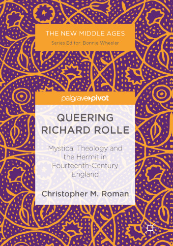 Queering Richard Rolle: Mystical Theology and the Hermit in Fourteenth-Century England