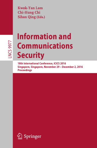 Information and Communications Security: 18th International Conference, ICICS 2016, Singapore, Singapore, November 29 – December 2, 2016, Proceedings