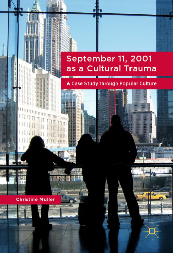 September 11, 2001 as a Cultural Trauma: A Case Study through Popular Culture