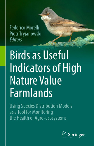Birds as Useful Indicators of High Nature Value Farmlands: Using Species Distribution Models as a Tool for Monitoring the Health of Agro-ecosystems