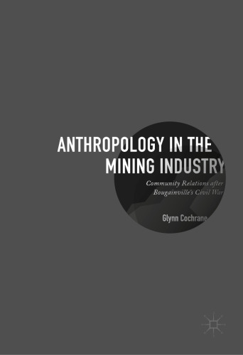 Anthropology in the Mining Industry: Community Relations after Bougainville's Civil War