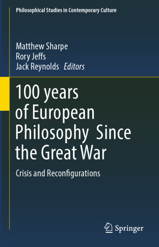 100 years of European Philosophy Since the Great War: Crisis and Reconfigurations