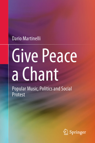 Give Peace a Chant: Popular Music, Politics and Social Protest