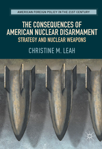 The Consequences of American Nuclear Disarmament: Strategy and Nuclear Weapons