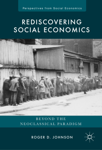 Rediscovering Social Economics: Beyond the Neoclassical Paradigm
