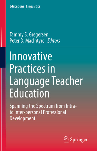 Innovative Practices in Language Teacher Education: Spanning the Spectrum from Intra- to Inter-personal Professional Development