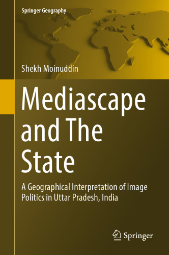 Mediascape and The State: A Geographical Interpretation of Image Politics in Uttar Pradesh, India