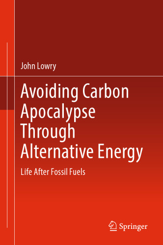 Avoiding Carbon Apocalypse Through Alternative Energy: Life After Fossil Fuels