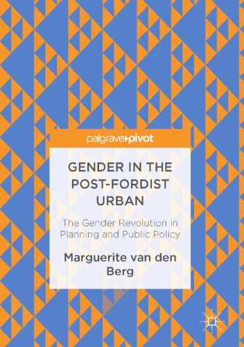Gender in the Post-Fordist Urban: The Gender Revolution in Planning and Public Policy