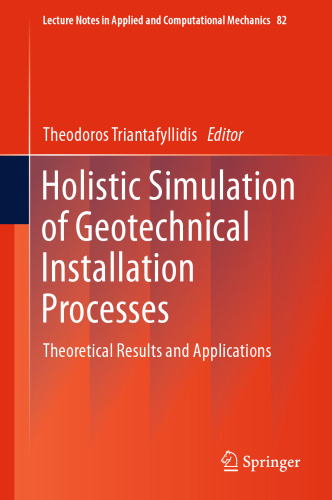 Holistic Simulation of Geotechnical Installation Processes: Theoretical Results and Applications